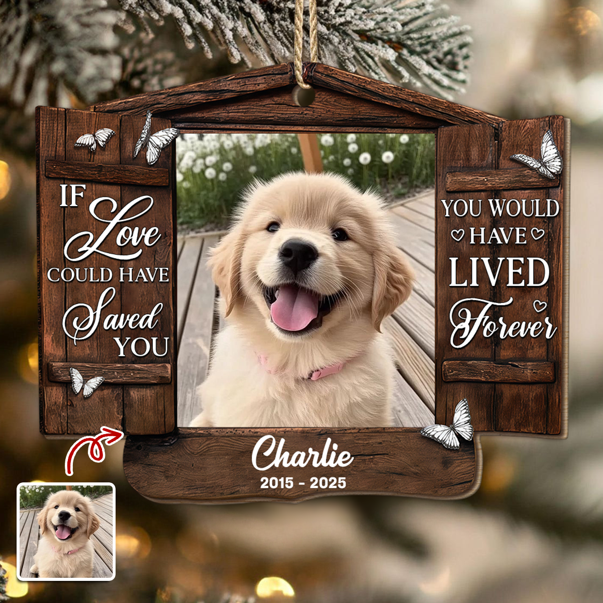 Custom Photo You Would Have Lived Forever - Personalized Wooden Ornament Memorial Gift For Dog Lovers LM32 895877
