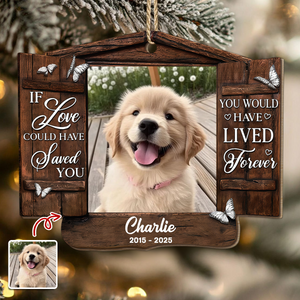 Custom Photo You Would Have Lived Forever - Personalized Wooden Ornament Memorial Gift For Dog Lovers LM32 895877