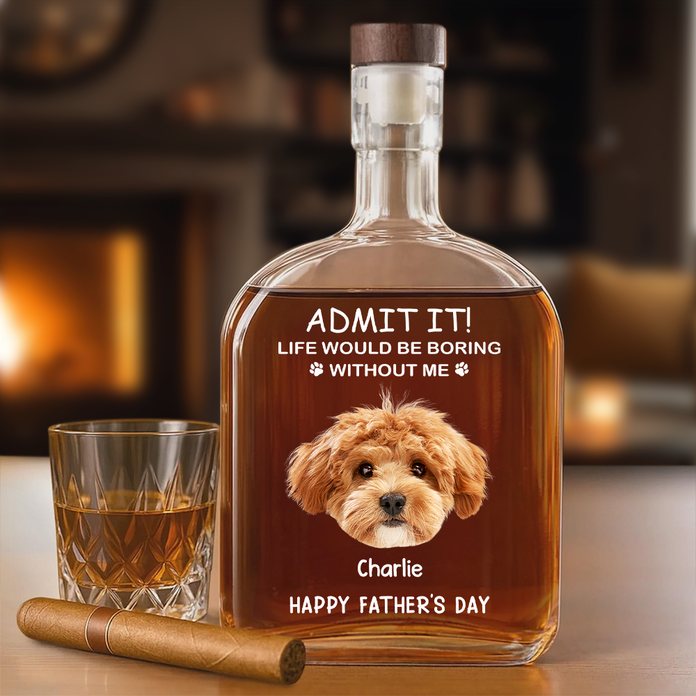 Custom Face Photo Life Would Be Boring Without Me Dog Cat Whiskey Bottle Dog Cat Lovers Gift HO82 894048