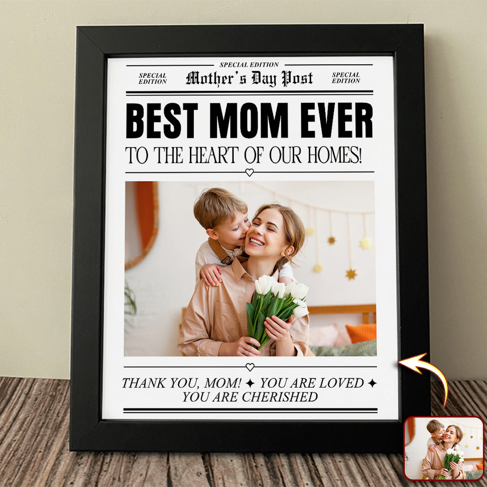 Custom Photo Best Mom Ever  To The Heart Of Our Homes Picture Frame Mother's Day Gift HA75 920680