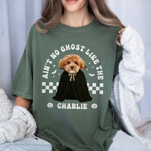 Custom Dog Photo Ain't No Ghost Like The My Dog Comfort Shirt LM32 895699