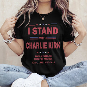 I Stand With Charlie Kirk, Faith & Freedom Dark Shirt LM32 65483