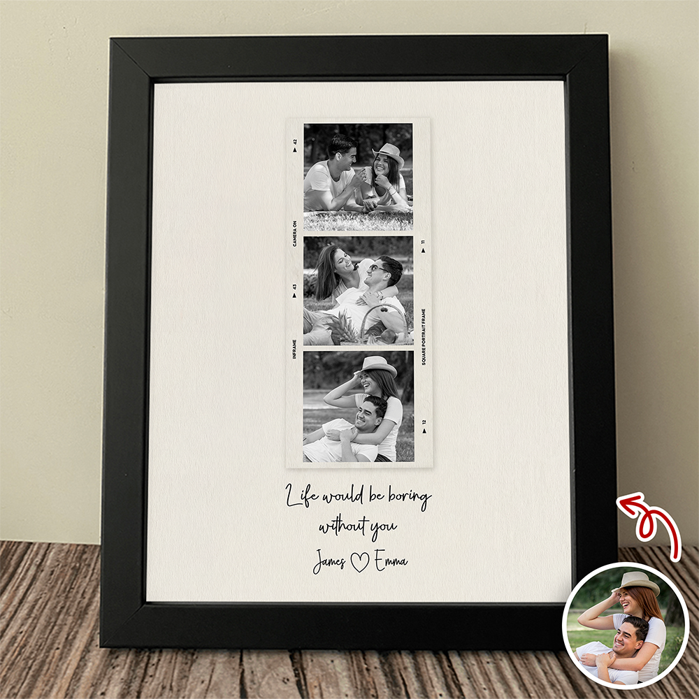 Custom Photo Life Would Be Boring Without You Picture Frame Gift For Couple TH10 898273
