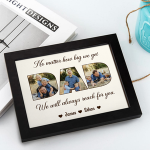 Custom Photo No Matter How Big We Get, We Will Always Reach For You Picture Frame Gift For Father's Day HO82 893818