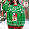Custom Photo Life Would Be Boring Without Me Dog Ugly Sweater HO82 900004