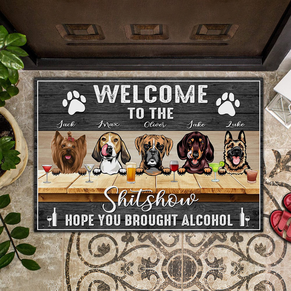 Welcome To The Shitshow Hope You Brought Alcohol Dog Doormat T286 HN590