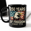 250 Years Of Freedom Since 1776 USA Bald Eagle America Flag Black Mug HA75 897370
