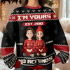 I'm Yours No Refunds Funny Couple Personalized Ugly Sweater HA75 897996