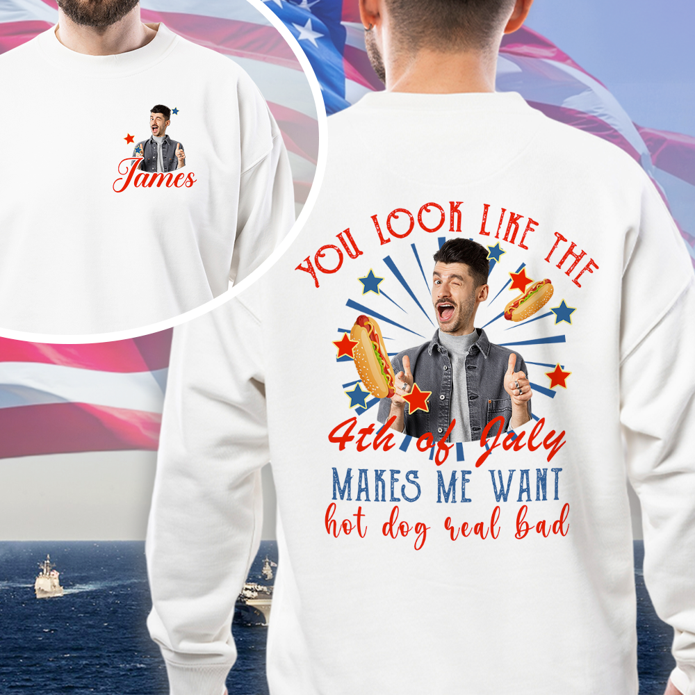 Personalized You Look Like The 4th Of July Makes Me Want A Hot Dog Real Bad Shirt LM32 893517