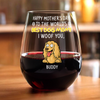 Happy Mother's Day, Best Dog Mom I Woof You Wine Glass Personalized Gift For Dog Lovers HO82 893732