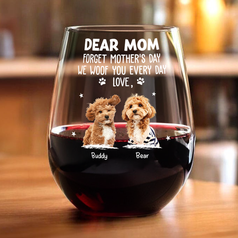 Custom Dog Photo We Woof You Everyday Wine Glass Gift For Mom TH10 169505