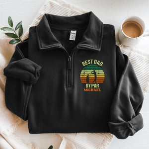 Custom Name Best Dad By Par Printed Quarter Zip Gift For Golf Lover TH10 898207