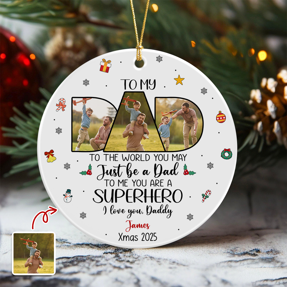 Custom Photo Dad To Me You Are Superhero Ceramic Ornament CH07 899038