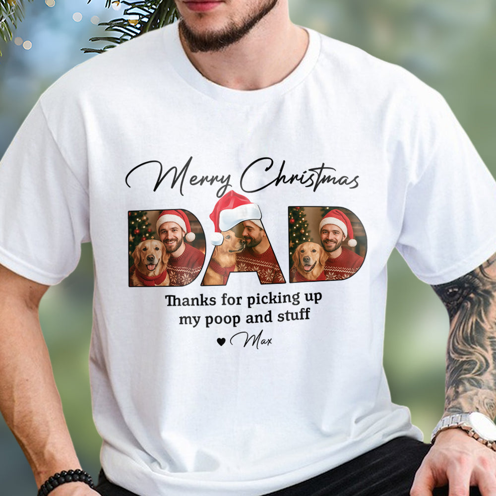 Custom Photo Merry Christmas Dad Thanks For Picking Up My Poop And Stuff Bright Shirt Gift For Dog Lovers HO82 894406