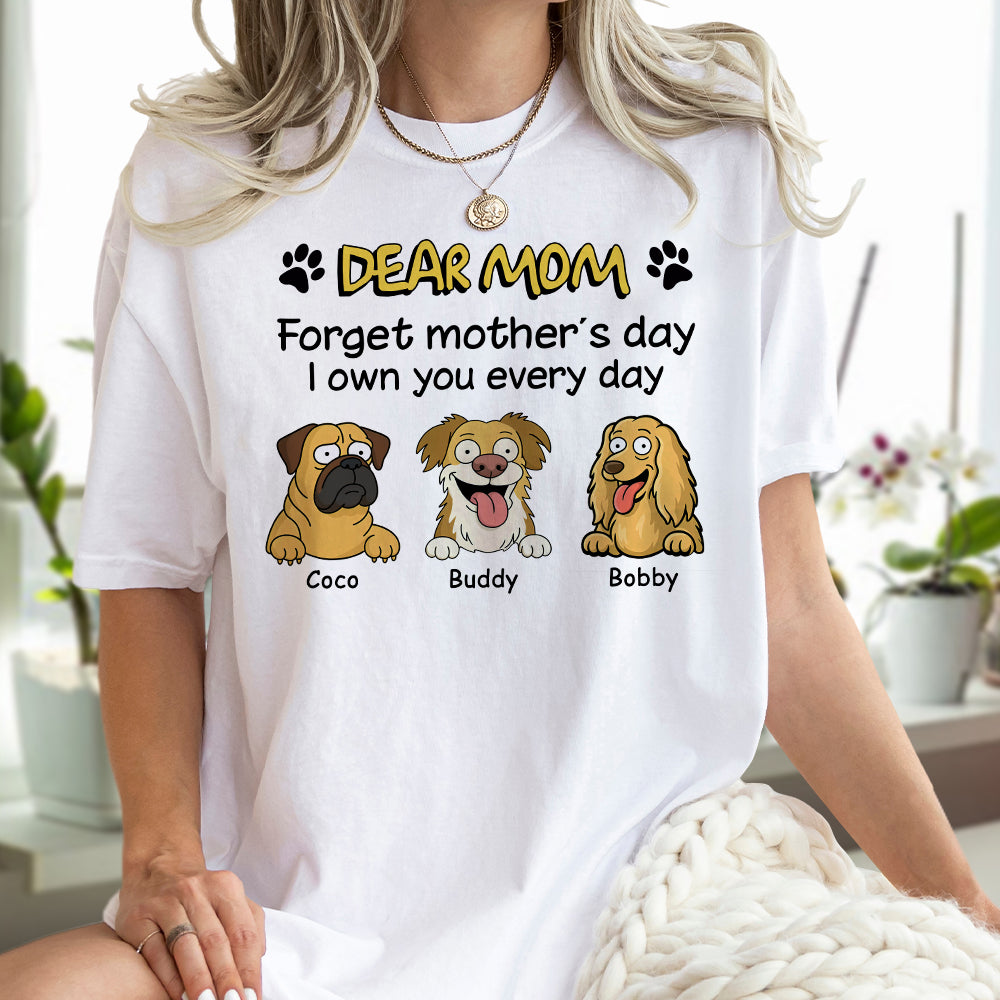 Personalized Forget Mother's Day We Own You Bright Shirt For Dog Lovers LM32 893385