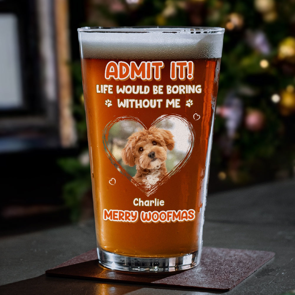 Custom Photo Dog Cat Admit It Print Beer Glass HA75 892824