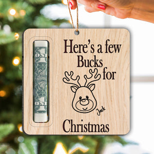 Here A Few Bucks For Christmas Money Holder Ornament Personalized Gift TH10 892009