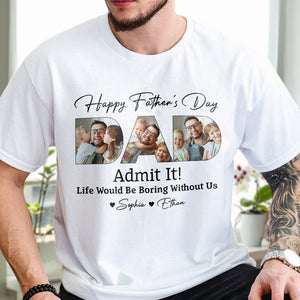 Custom Kid Photo Life Would Be Boring Without Us Bright Shirt Father's Day Gift CH07 895900