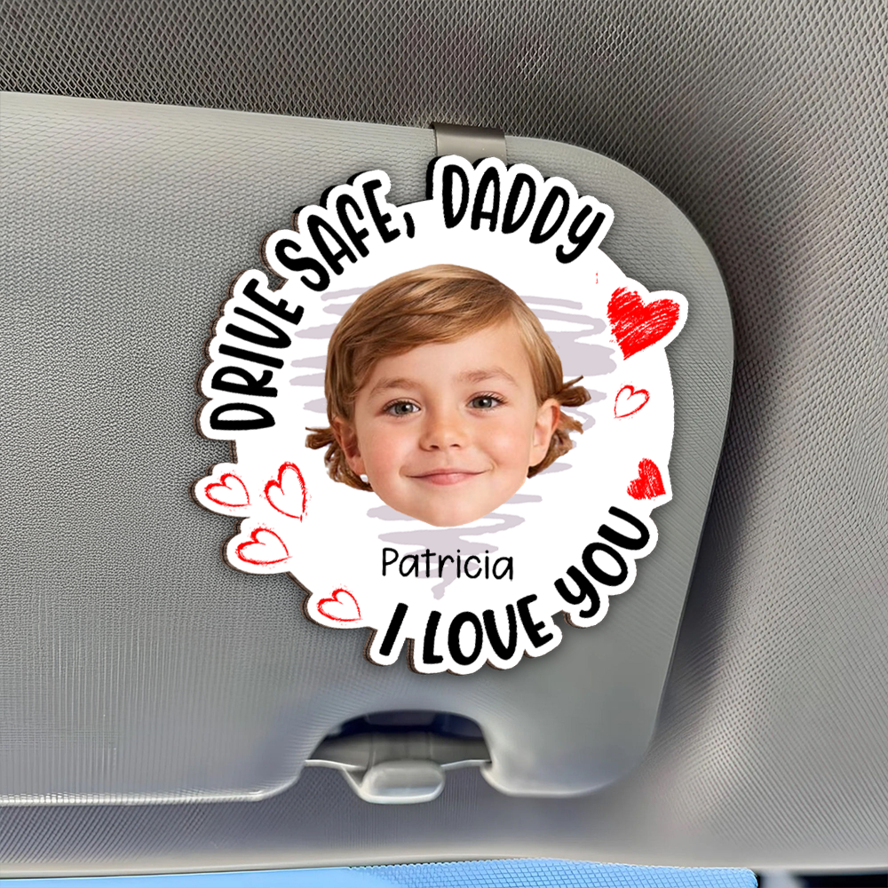 Drive Safe, Daddy Fun Kid Faces - Personalized Photo Car Visor Clip CH07 895910