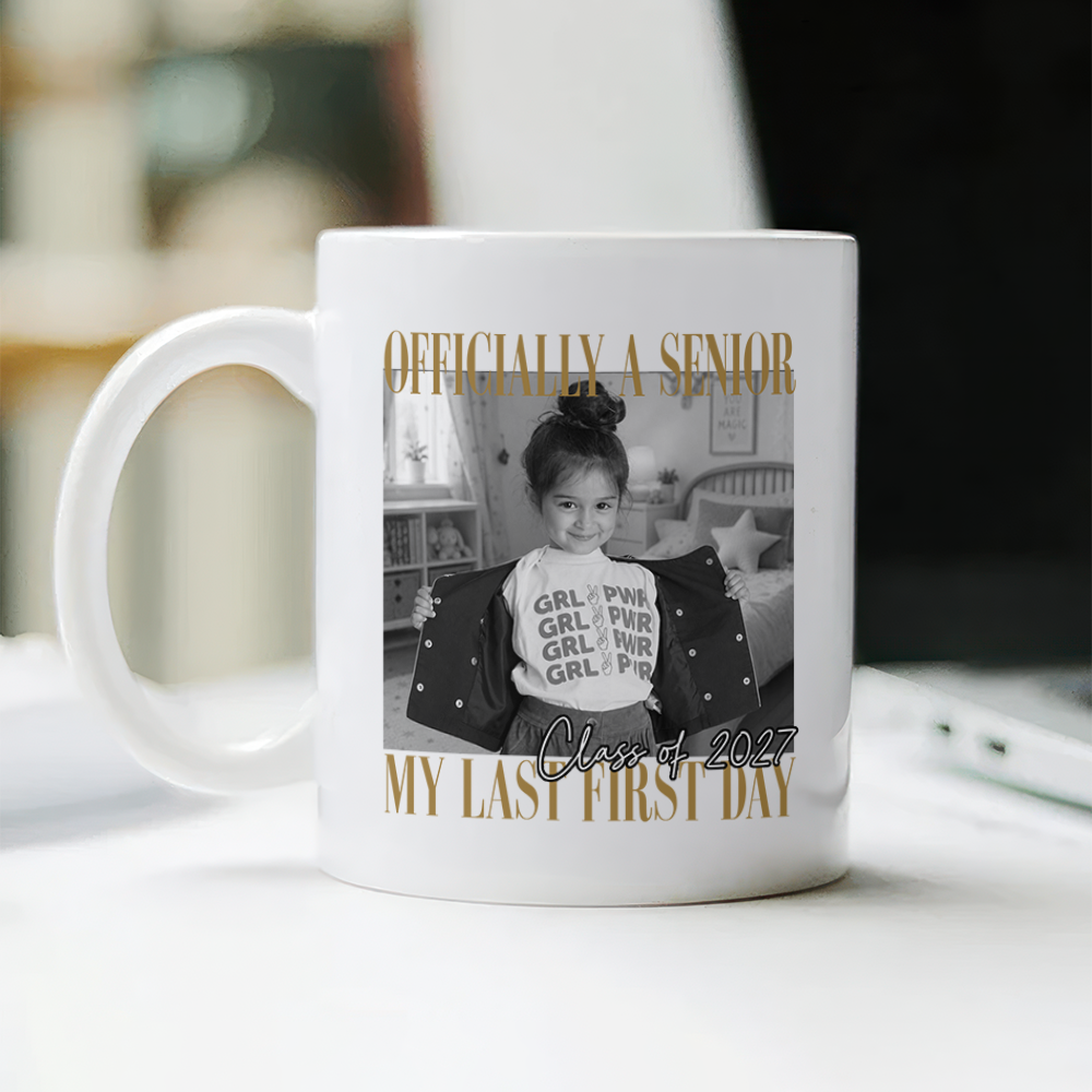 Custom Photo Class Of 2027 Officially A Senior - My Last First Day Mug TH10 170613