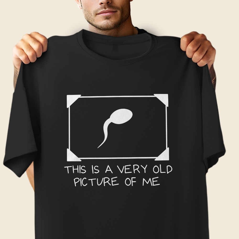 This Is a Very Old Picture of Me Novelty Sperm Joke Dark Shirt CH07 180886