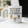 Every Snack You Make, Funny Custom Mug, Personalized Gifts for Dog Lovers HA75 892162