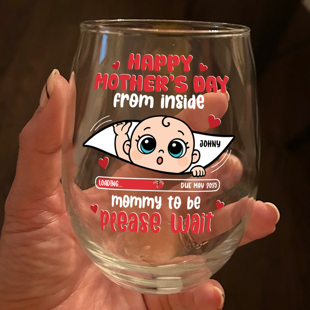 Mommy To Be Please Wait, Baby From The Inside Wine Glass Personalized Gift For Mom HO82 893754