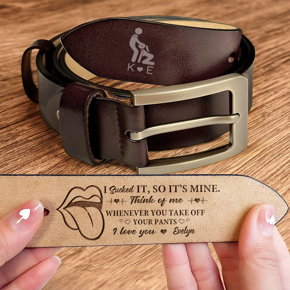 I Sucked It, So It’s Mine - Personalized Funny Leather Belt Gift for Husband & Boyfriend HO82 903754