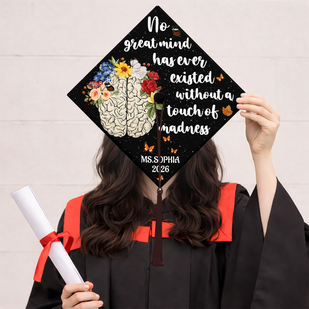 No Great Mind Has Ever Existed Without A Touch Of Madness Personalized Graduation Cap Topper HA75 920612