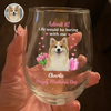 Custom Pet Photo Life Would Be Boring Without Me Wine Glass Mother's Day Gift CH07 910916
