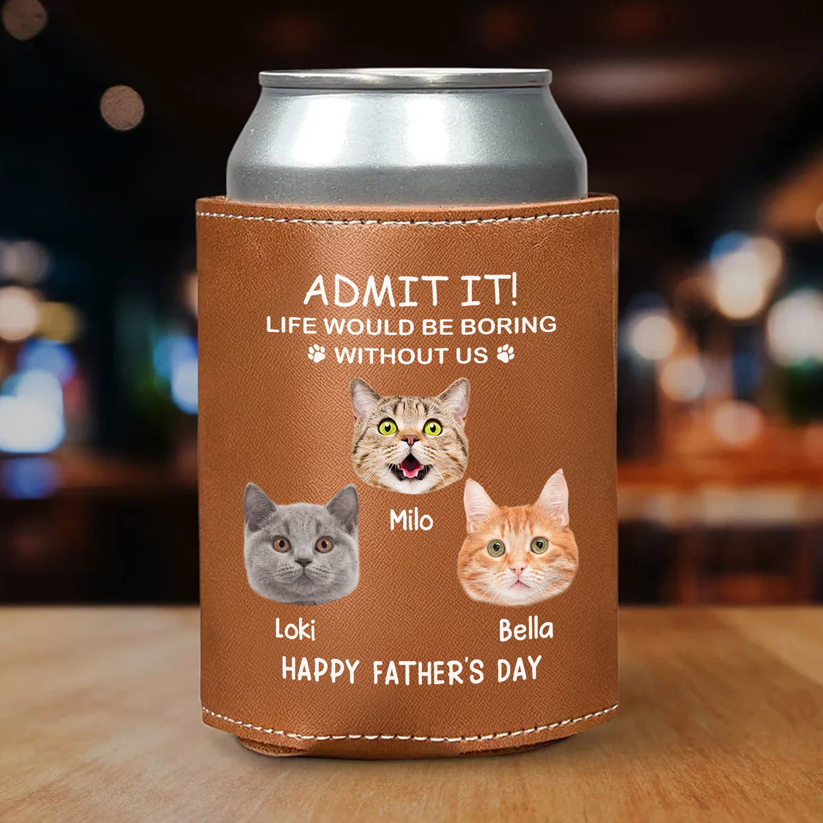 Custom Face Photo Life Would Be Boring Without Me Dog Cat Leather Can Cooler Holder HO82 894084
