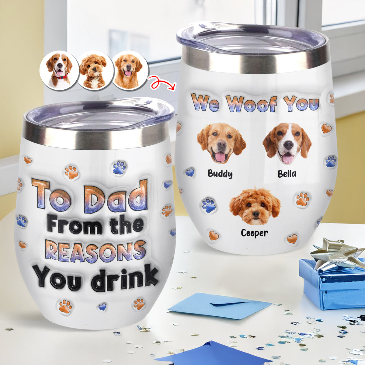 Custom Photo From The Reasons You Drink We Woof You Dog 3D Inflated Effect Wine Tumbler HO82 894716