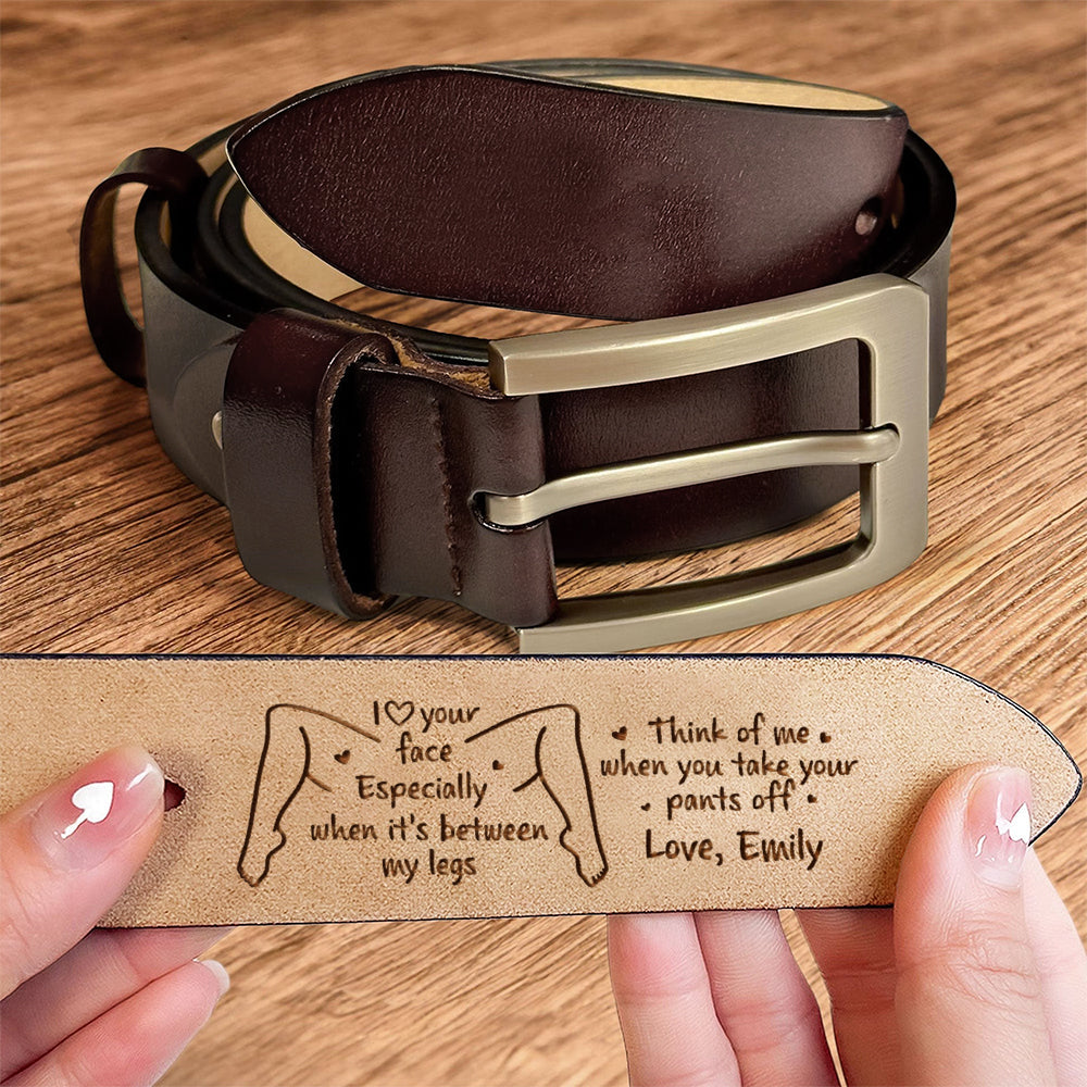 Custom Name I Love Your Face Between My Legs Leather Belt For Him, Funny Valentine Gift For Husband Boyfriend LM32 899005