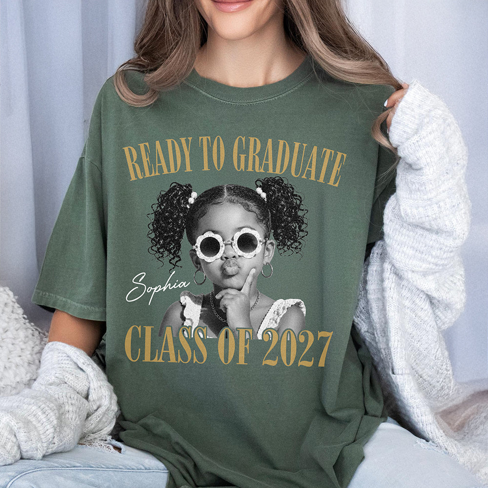 Custom Photo Ready To Graduate Class Of 2027 Comfort Shirt HA75 922108
