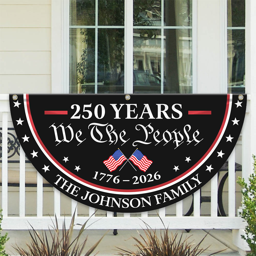 Custom Family Name 250 Years We The People 1776-2026 Non-Pleated Fan Flag LM32 669203