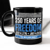 Custom Family Name 250 Years Of Freedom 1776-2026 Black Mug LM32 895309