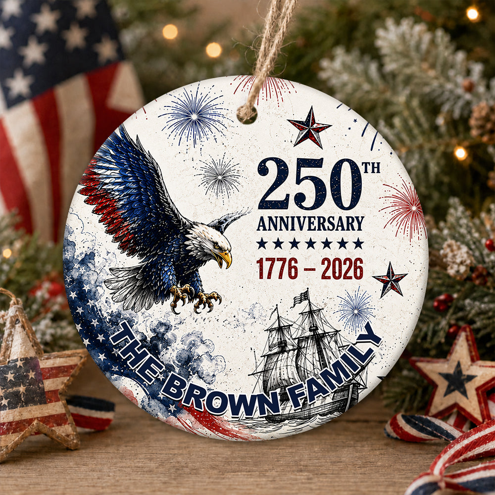 Custom Family Name 250th Anniversary 1776-2026 Eagle America Flag Ceramic Ornament TH10 170785