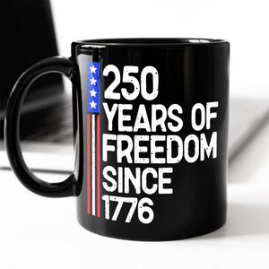 250 Years Of Freedom 250th Birthday America Flag 4th Of July Black Mug HO82 894808
