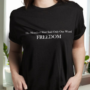 His Blooded Shirt Said One Word Freedom Dark Shirt HA75 64432