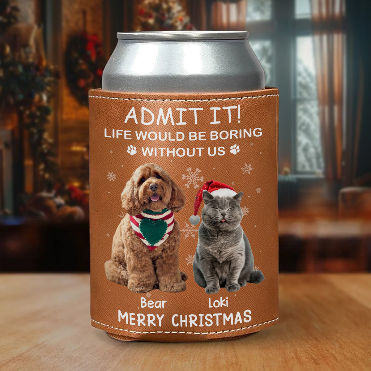 Custom Dog Cat Photo Life Would Be Boring Without Us Leather Can Cooler Holder, Gift For Christmas HO82 894334