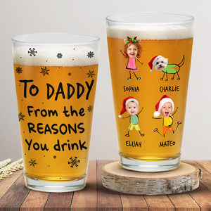 Custom Photo From The Reasons You Drink Print Beer Glass Gift For Dad, Christmas HO82 894338
