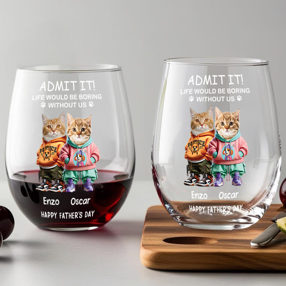 Admit It Life Boring Without Me - Custom Funny Dog Cat Face Personalized Wine Glass CH07 895358