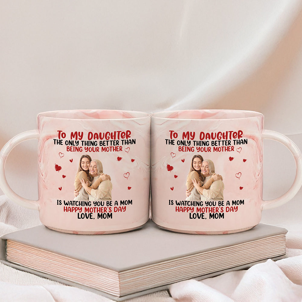 Mother To My Daughter Happy Mother‘s Day Custom Photo Marble Mug CH07 895538
