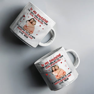 Mother To My Daughter Happy Mother‘s Day Custom Photo Marble Mug CH07 895538