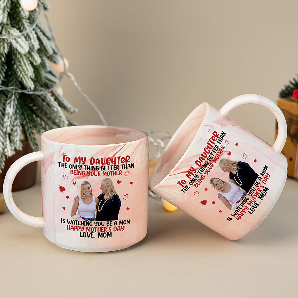 Mother To My Daughter Happy Mother‘s Day Custom Photo Marble Mug CH07 895538