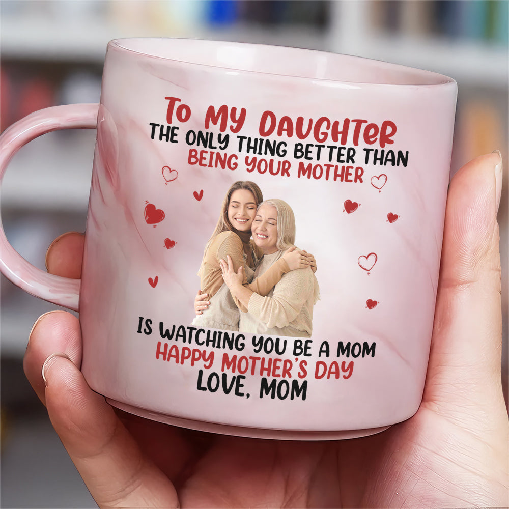 Mother To My Daughter Happy Mother‘s Day Custom Photo Marble Mug CH07 895538