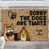 Sorry The Dogs Are Twats Personalized Welcome Doormat Gift For Dog Lover HO82 893720