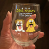 Funny Dog To Dog Mom From The Reasons You Drink This Wine Glass LM32 893369