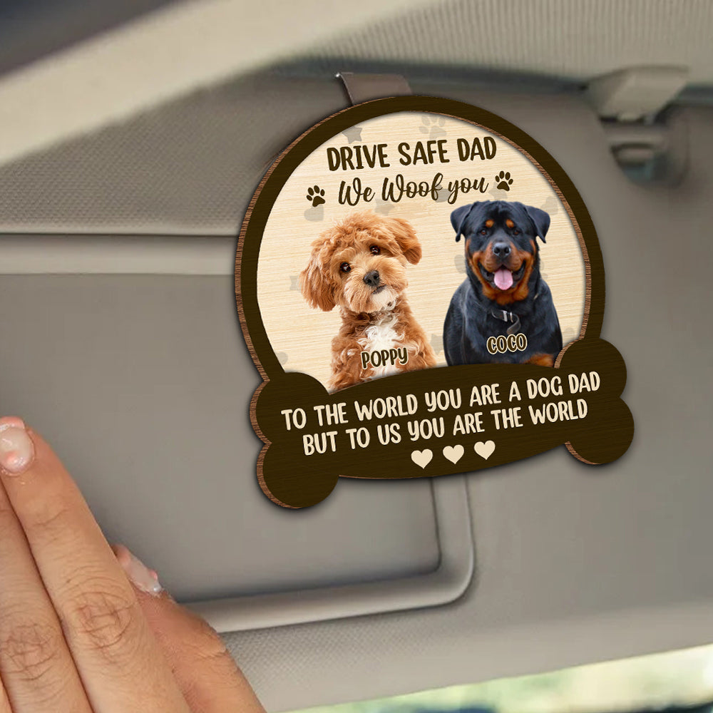 Custom Photo Drive Safe Mom Dad, You Are The World  2 Layered Car Visor Clip CH07 895926