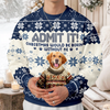 Custom Funny Dog Face Christmas Would Be Boring Without Me Ugly Sweater LM32 895037